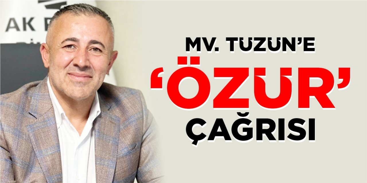 Mv. Tüzün’e ‘Özür’ çağrısı