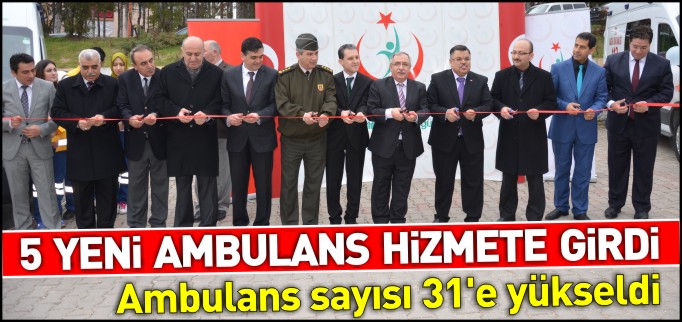 5 YENİ AMBULANS HİZMETE GİRDİ