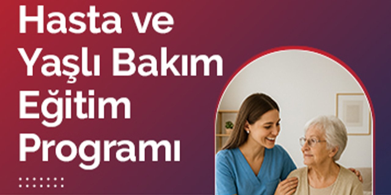 Hasta ve Yaşlı Bakım Eğitimi Başvuruları Başladı