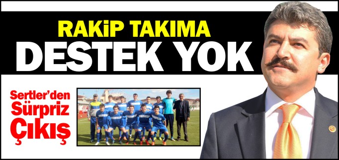 RAKİP TAKIMA DESTEK YOK