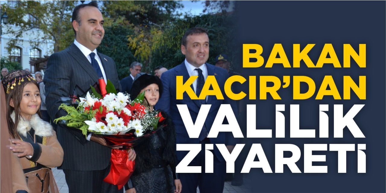 Bakan Kacır’dan Valilik ziyareti