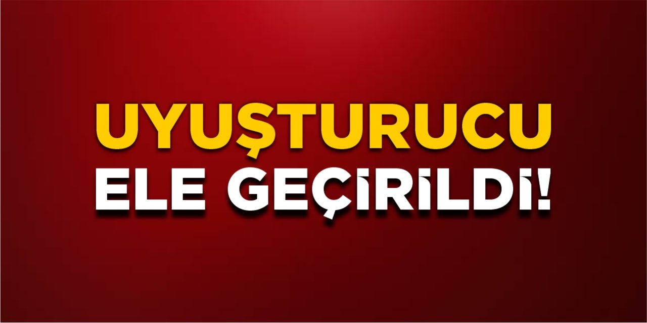 Uyuşturucu ele geçirildi!