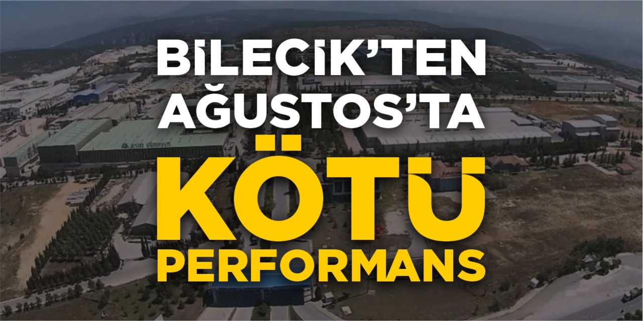 Bilecik'ten Ağustos'ta kötü performans!