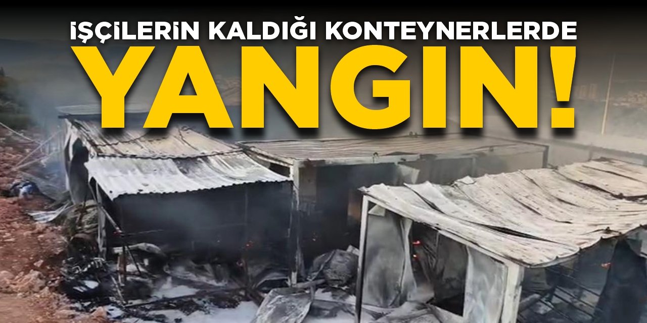 İşçilerin Kaldığı Konteynerlerde Yangın Çıktı