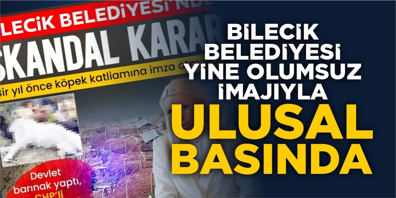 Bilecik Belediyesi yine olumsuz imajıyla ulusal basında!
