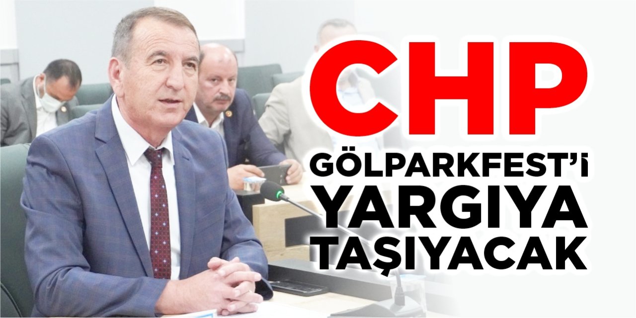 CHP Gölparkfest’i yargıya taşıyacak