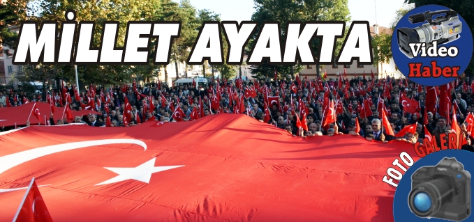 MİLLET AYAKTA!