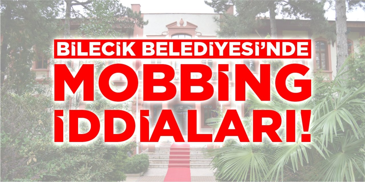 Bilecik Belediyesi'nde mobbing iddiaları!