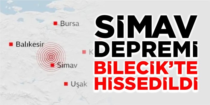 Simav depremi Bilecik’te hissedildi