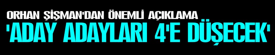 ’ADAY ADAYLARI DÖRDE DÜŞECEK’