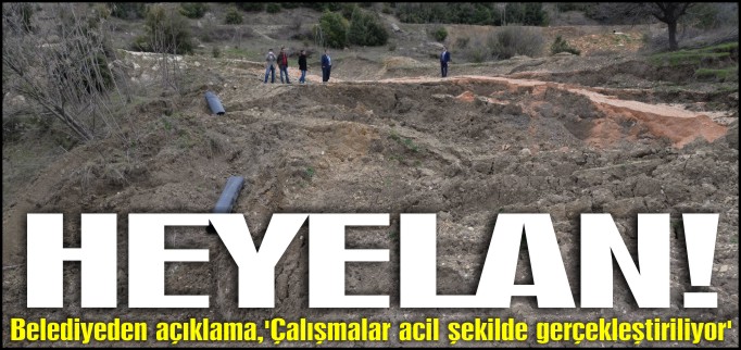’ÇALIŞMALAR ACİL ŞEKİLDE GERÇEKLEŞTİRİLİYOR’