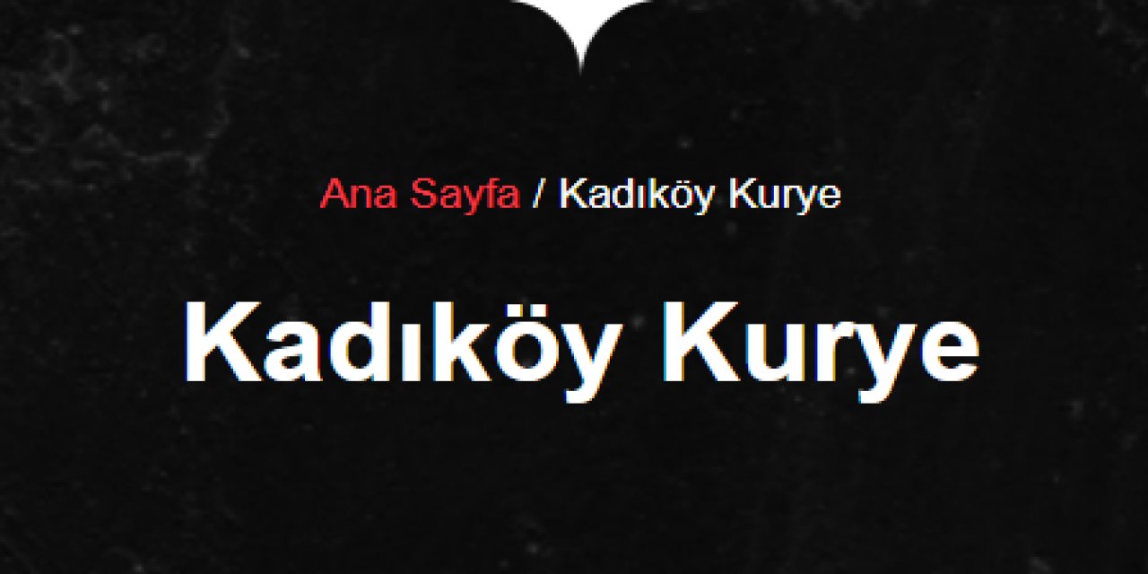 Kadıköy Kurye İle Artık Kurye Teslimatları Stres İçermiyor!