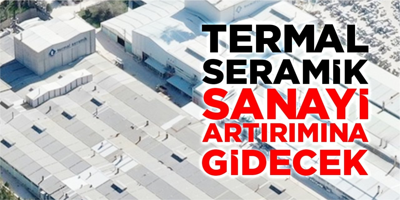 Termal Seramik sermaye artırımına gidecek