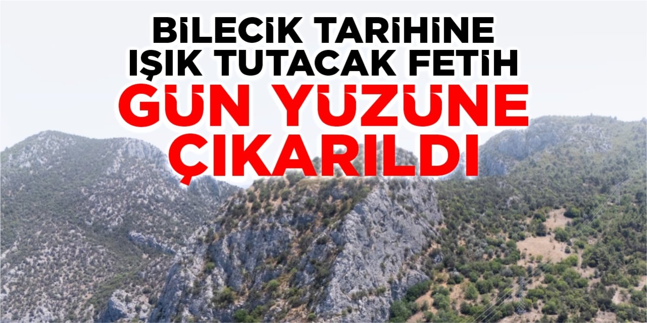 Bilecik tarihine ışık tutacak fetih gün yüzüne çıkarıldı