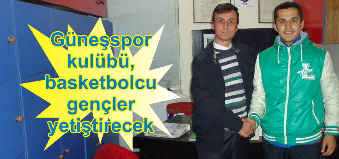 GÜNEŞSPOR KULÜBÜ, BASKETBOLCU GENÇLER YETİŞTİRECEK