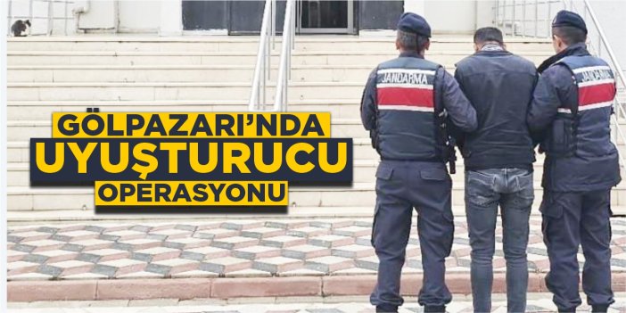 Gölpazarı'nda uyuşturucu operasyonu!