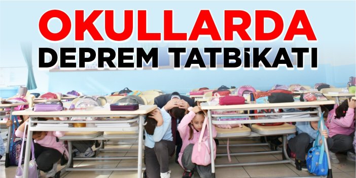Okullarda deprem tatbikatı yapıldı