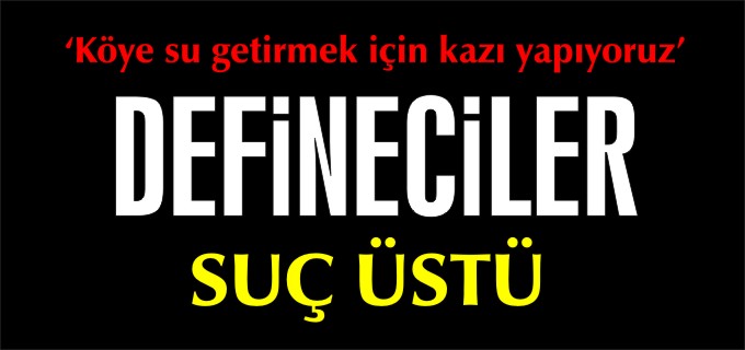 DEFİNECİLERE SUÇÜSTÜ