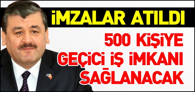 500 KİŞİYE GEÇİCİ İŞ İMKANI SAĞLANACAK