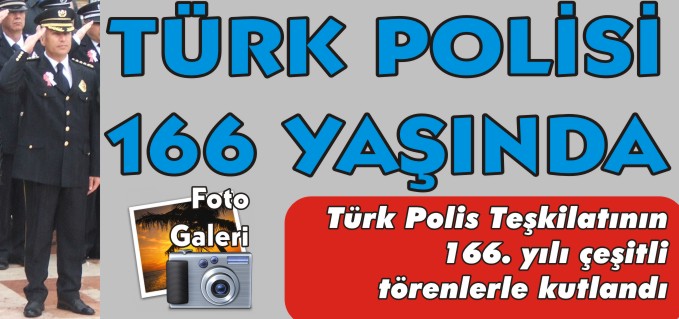 TÜRK POLİSİ 166 YAŞINDA