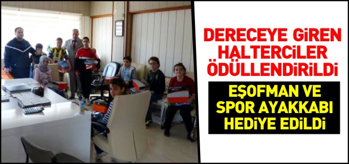 DERECEYE GİREN HALTERCİLER ÖDÜLLENDİRİLDİ