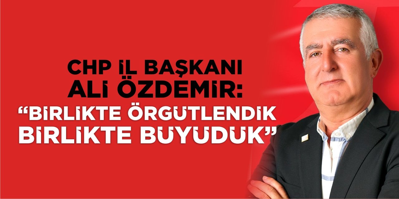 “Birlikte örgütlendik, birlikte büyüdük”