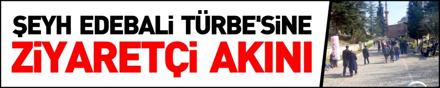 ŞEYH EDEBALİ TÜRBESİ ZİYARETÇİ AKININA UĞRUYOR