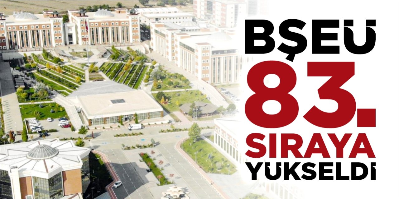 BŞEÜ 83'üncü sıraya yükseldi