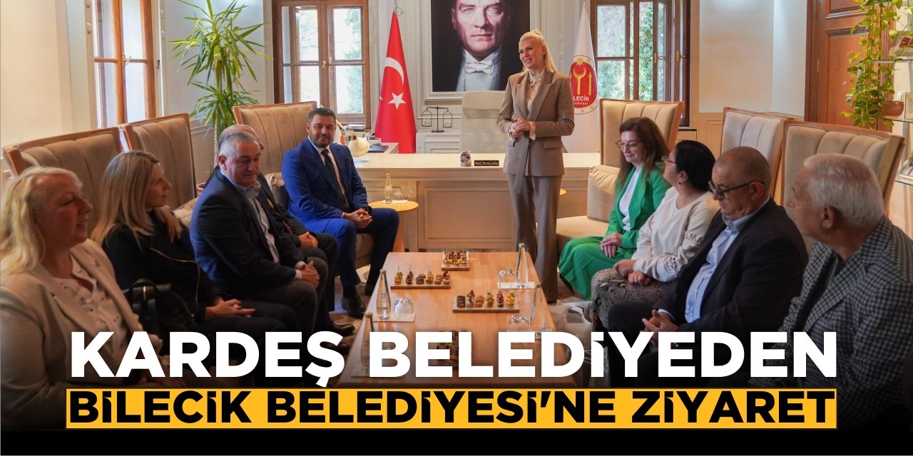 Kardeş belediyeden Bilecik Belediyesi’ne ziyaret