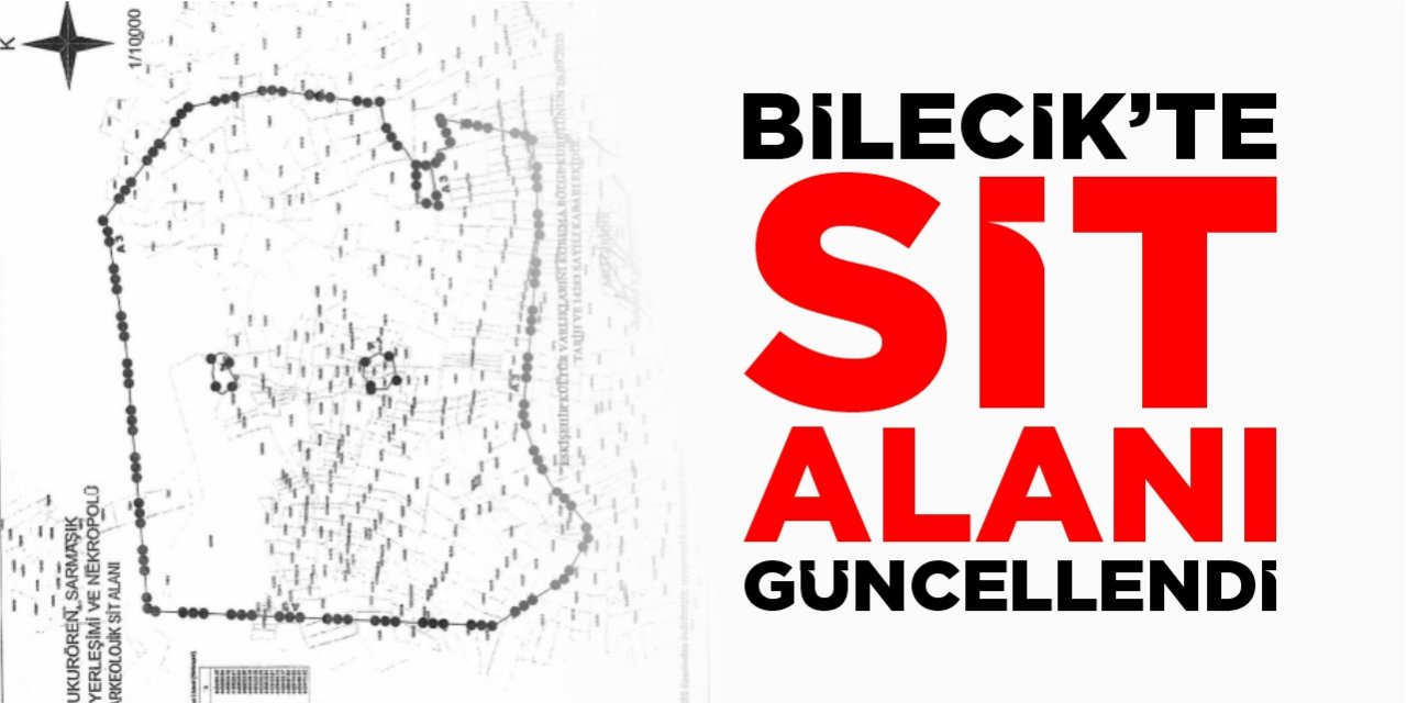 Bilecik’te sit alanı güncellendi