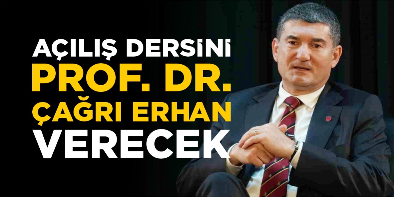 Açılış dersini Prof. Dr. Çağrı Erhan verecek
