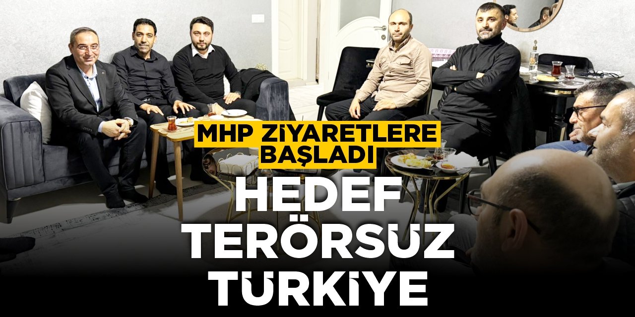 MHP ziyaretlere başladı: Hedef terörsüz Türkiye