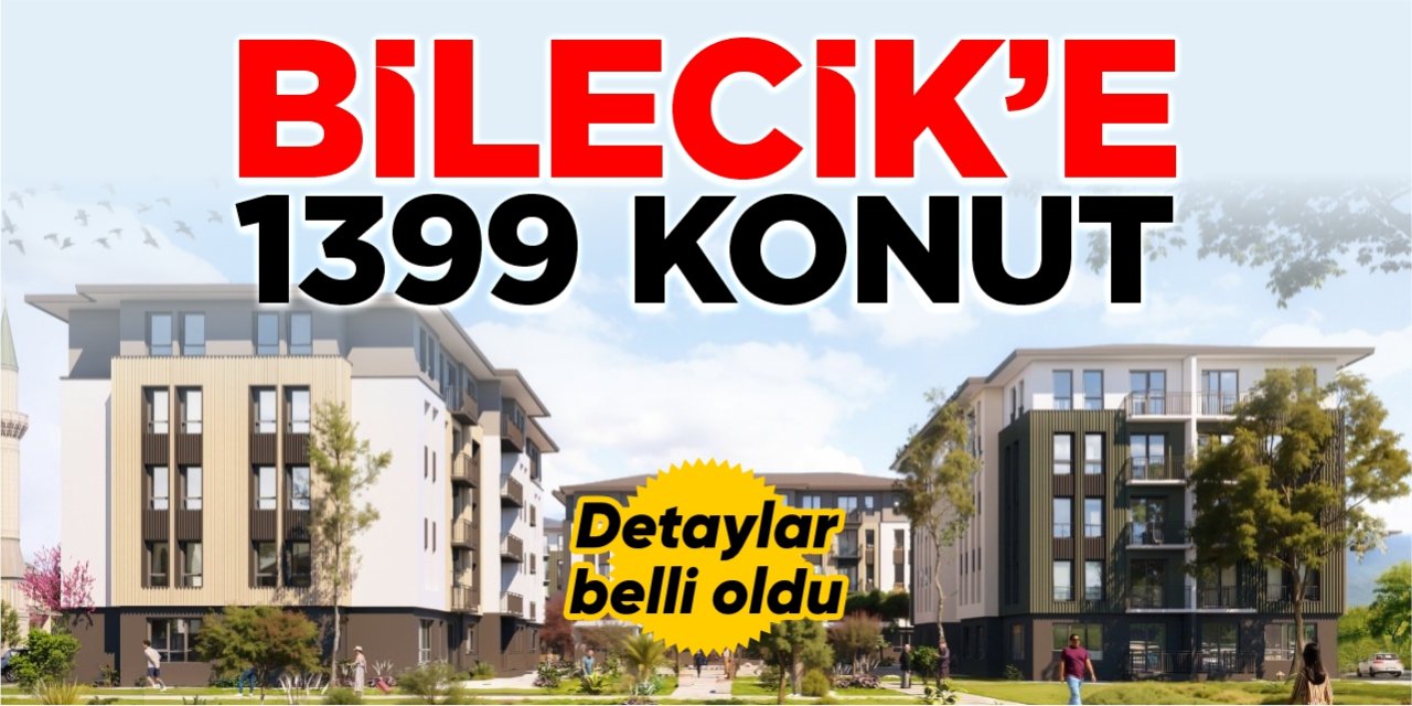 Bilecik’e 1399 konut