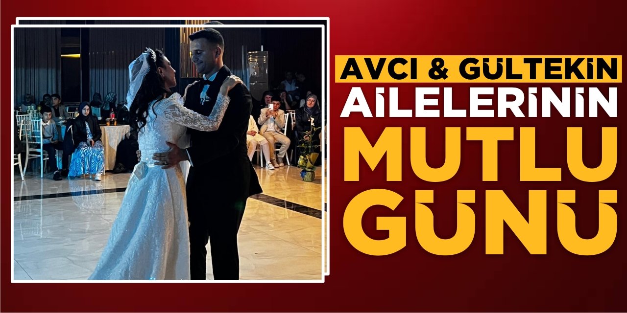 AVCI & GÜLTEKİN AİLELERİNİN MUTLU GÜNÜ