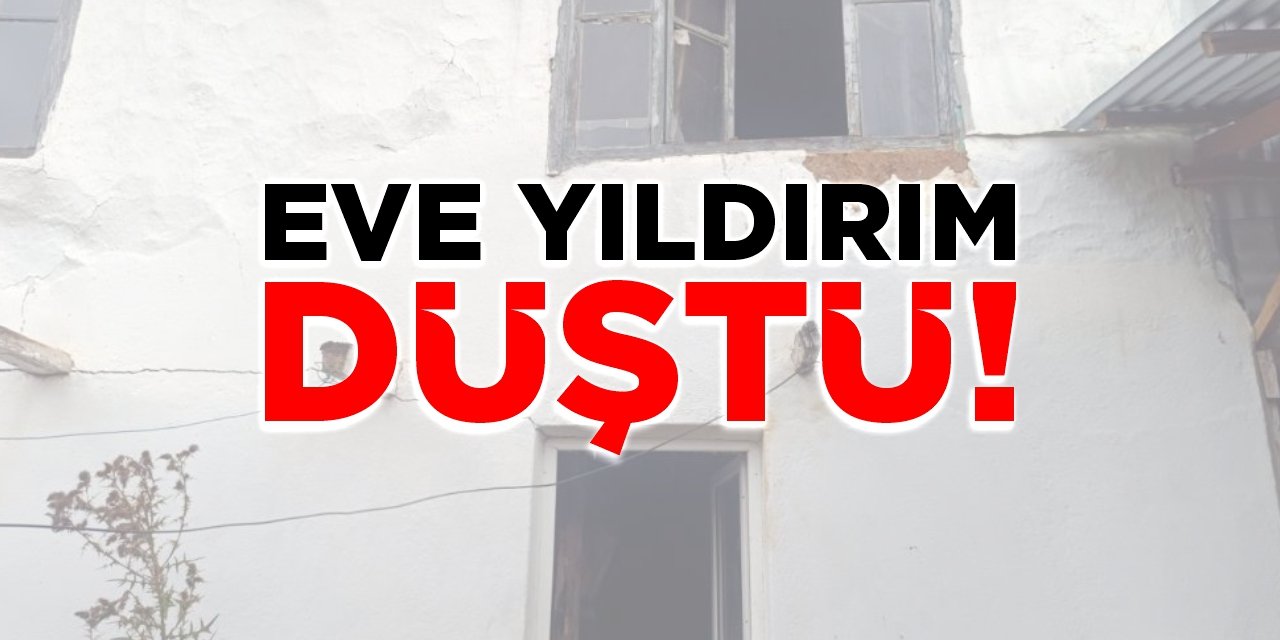 Eve yıldırım düştü!