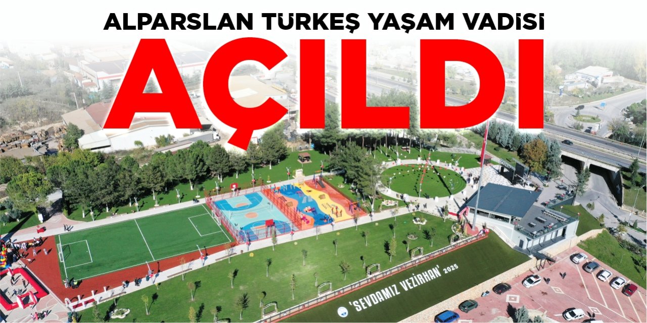 Alparslan Türkeş Yaşam Vadisi açıldı