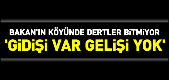 "GİDİŞİ VAR GELİŞİ YOK