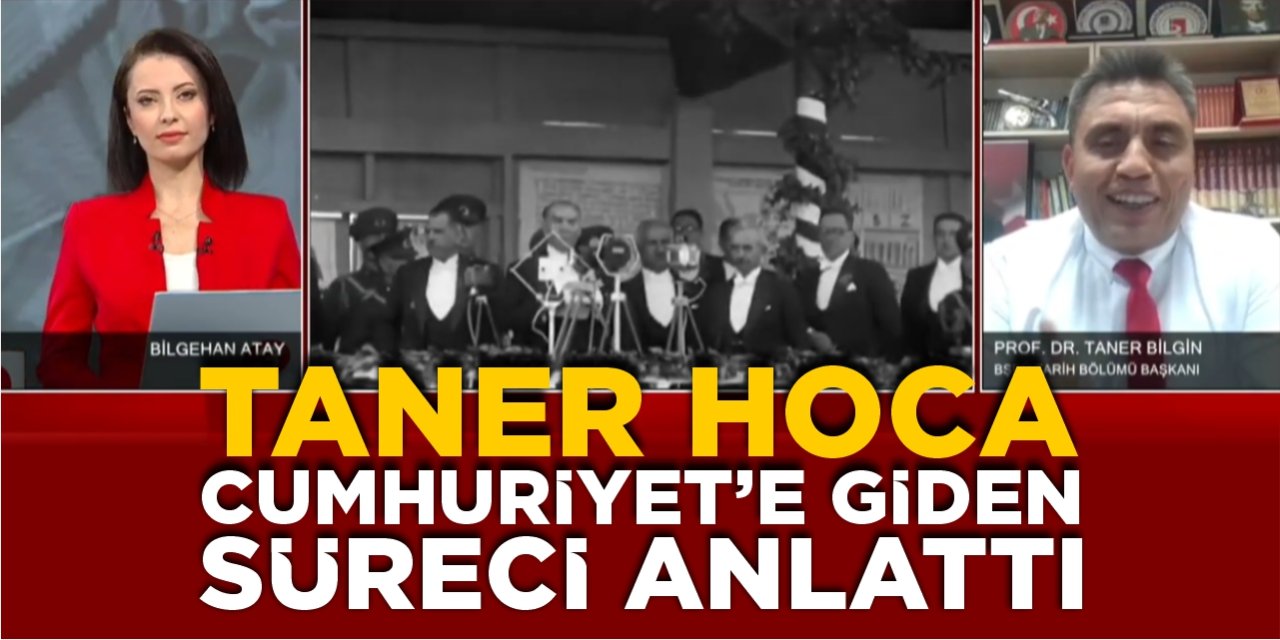Taner Hoca, Cumhuriyet’e giden süreci anlattı