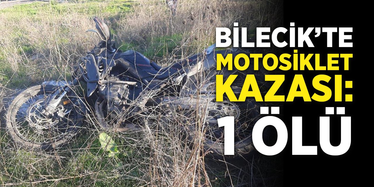 Bilecik’te motosiklet kazası: 1 ölü