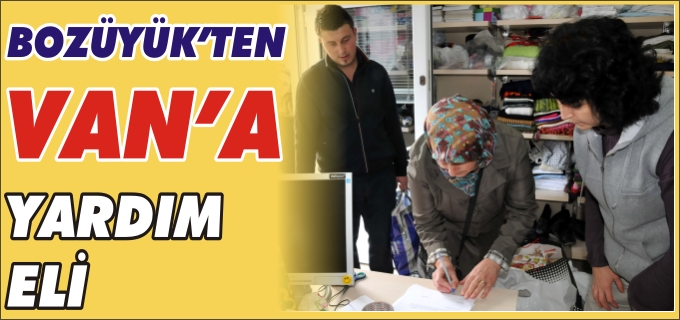 BOZÜYÜK’TEN VAN’A YARDIM ELİ