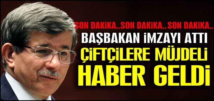 ÇİFTÇİLERE MÜJDELİ HABER GELDİ