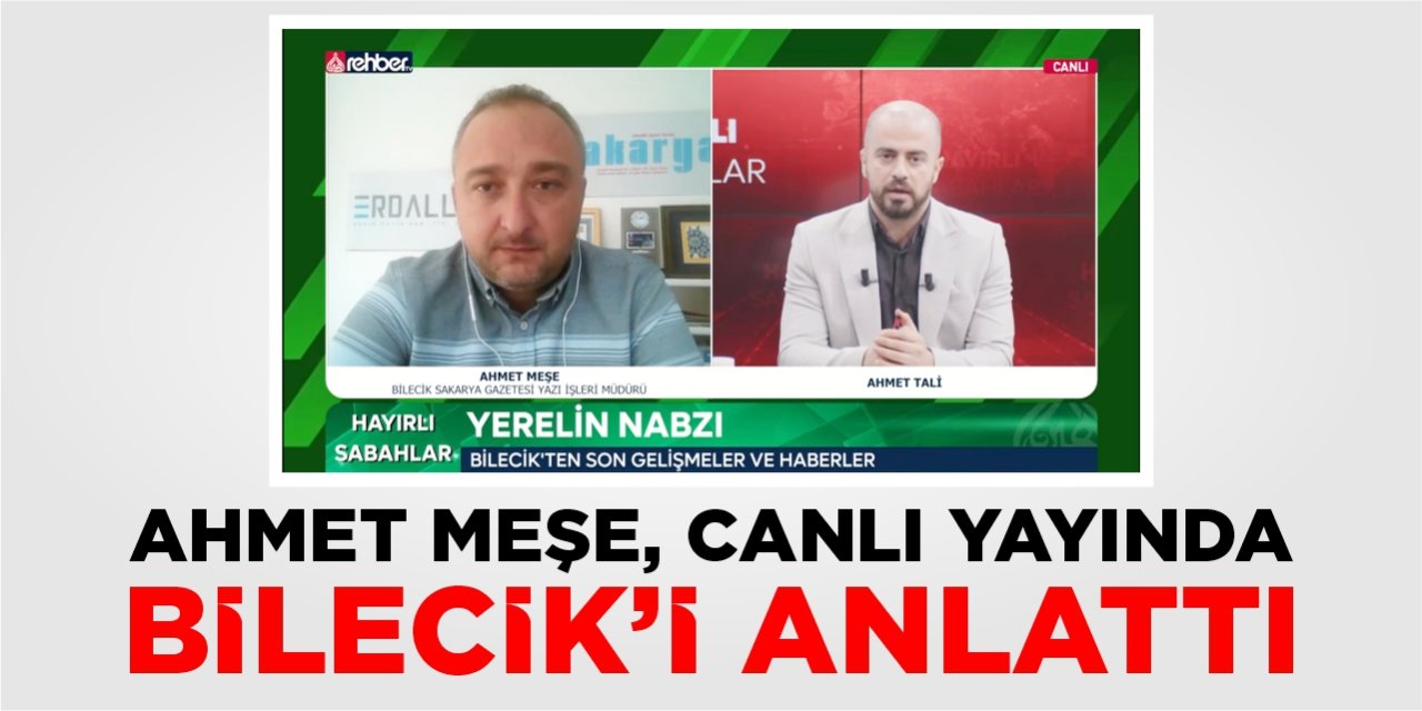 Ahmet Meşe, canlı yayında Bilecik’i anlattı