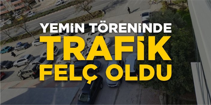 Yemin töreninde trafik felç oldu!