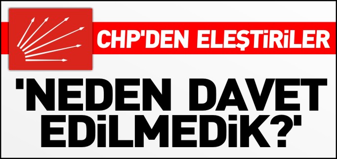 ’NEDEN DAVET EDİLMEDİK?’