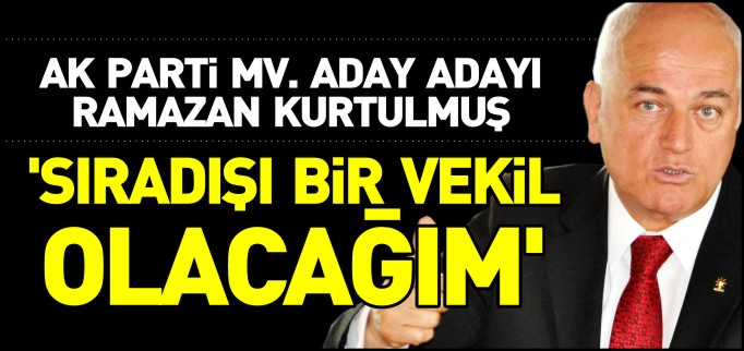 ’SIRADIŞI BİR VEKİL OLACAĞIM’