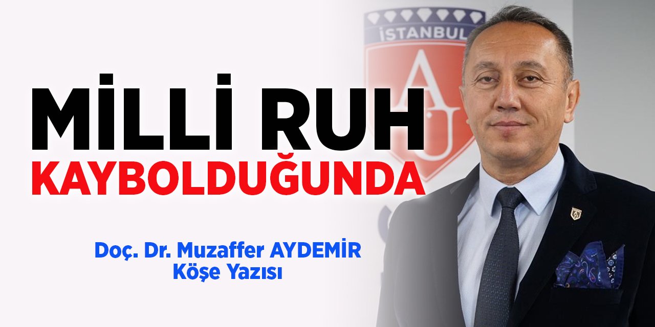 MİLLİ RUH KAYBOLDUĞUNDA