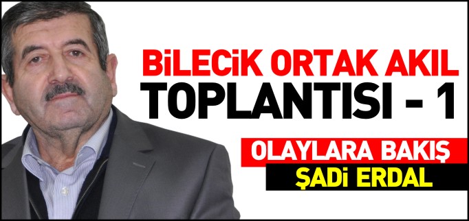 BİLECİK ORTAK AKIL TOPLANTISI -1-