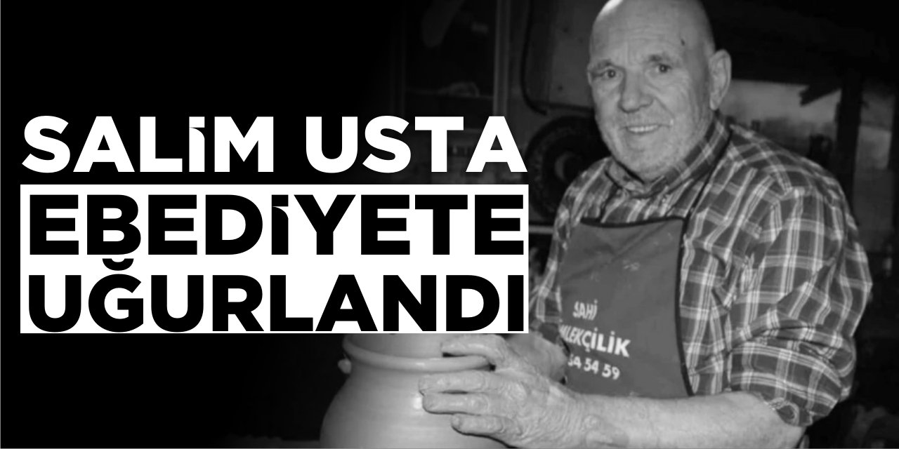 Salim Usta Ebediyete Uğurlandı