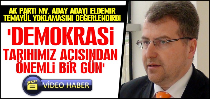 ’DEMOKRASİ TARİHİMİZ AÇISINDAN ÖNEMLİ BİR GÜN’