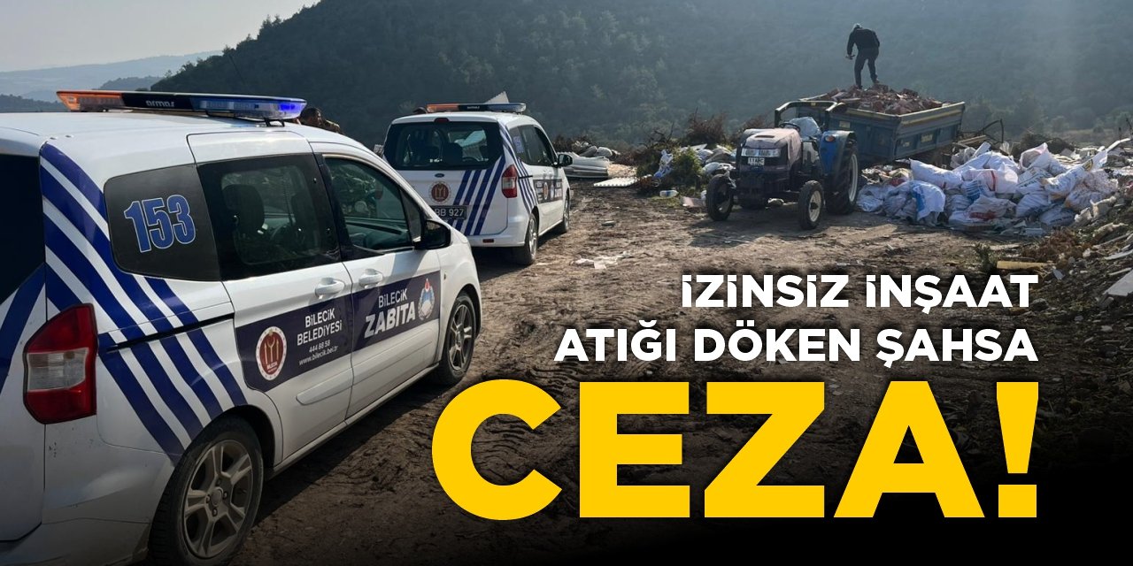 İzinsiz inşaat atığı döken şahsa ceza!